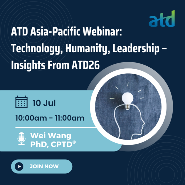 Free Webinar – ATD Asia-Pacific Webinar: Technology, Humanity, Leadership – Insights From ATD26